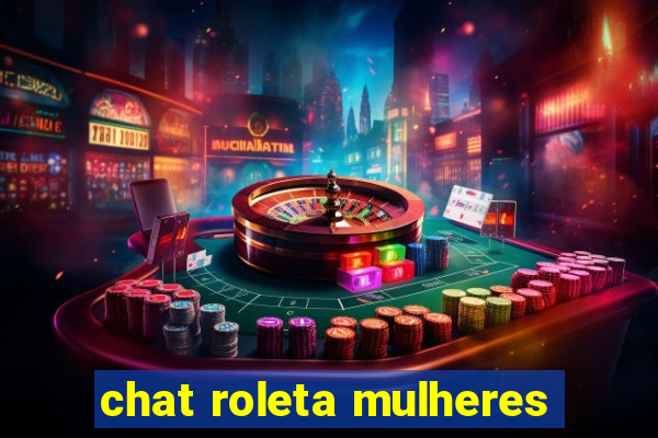 chat roleta mulheres